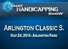 That Handicapping Show: Arlington Classic Stakes That Handicapping Show: Arlington Classic Stakes