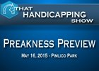 That Handicapping Show: Preakness Preview That Handicapping Show: Preakness Preview