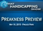 That Handicapping Show: Preakness Stakes Preview That Handicapping Show: Preakness Stakes Preview
