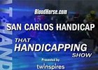 That Handicapping Show: San Carlos That Handicapping Show: San Carlos