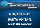 That Handicapping Show: Santa Anita Gold Cup S. That Handicapping Show: Santa Anita Gold Cup S.