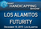 That Handicapping Show: Los Alamitos Futurity That Handicapping Show: Los Alamitos Futurity