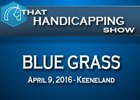 That Handicapping Show: The Blue Grass Stakes That Handicapping Show: The Blue Grass Stakes